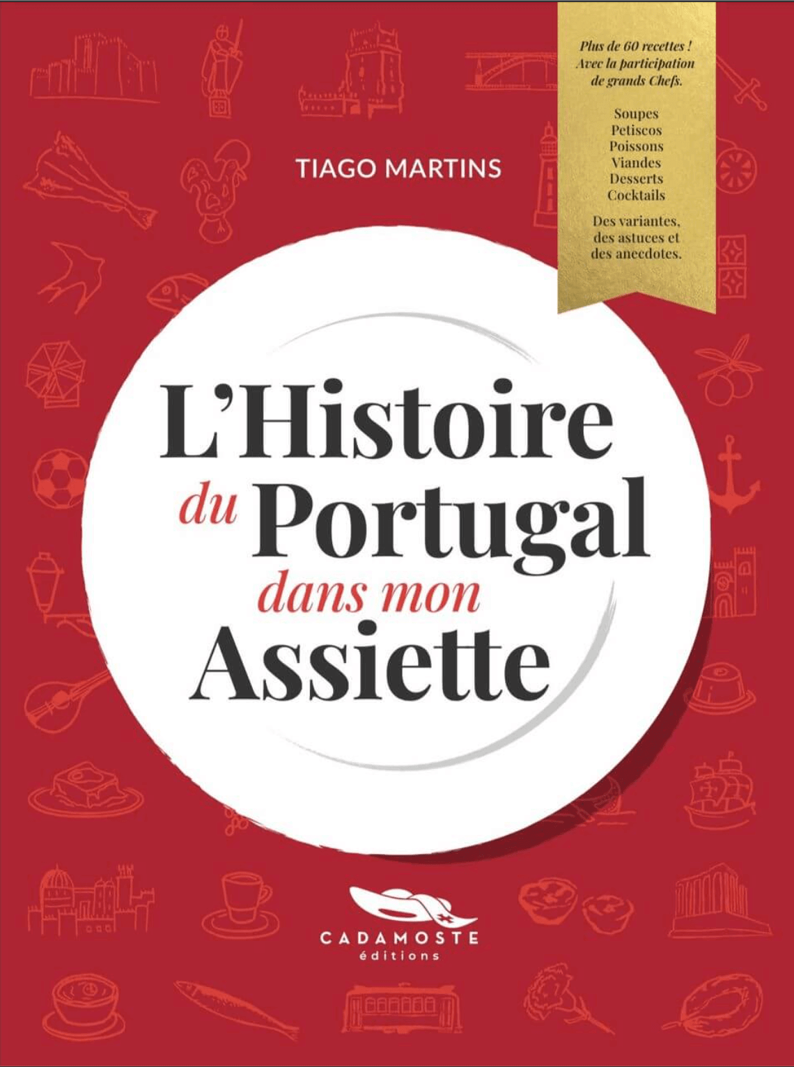 Pochette du livre le Portugal dans mon assiette aux éditions Cadamoste Pochette du livre le Portugal dans mon assiette aux éditions Cadamoste